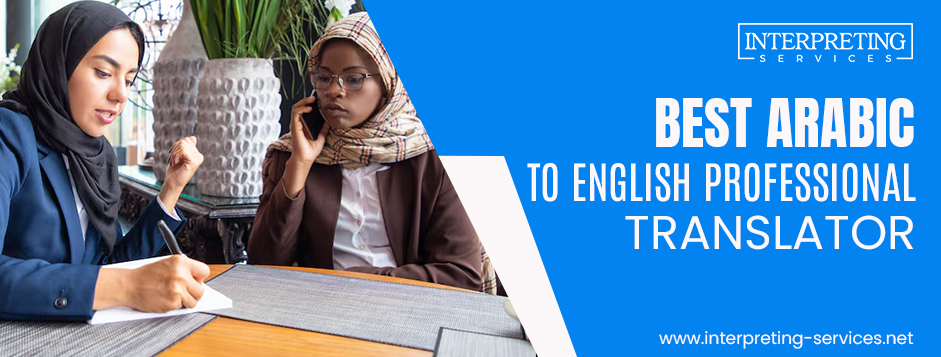 Best arabic to english professional translator