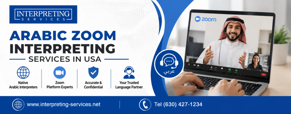 How Arabic Zoom Interpreting Services in USA Improve Communication?