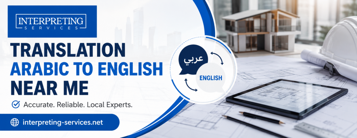Translation Arabic to English Near Me: How to Get Accurate Translations with Quick Turnaround?